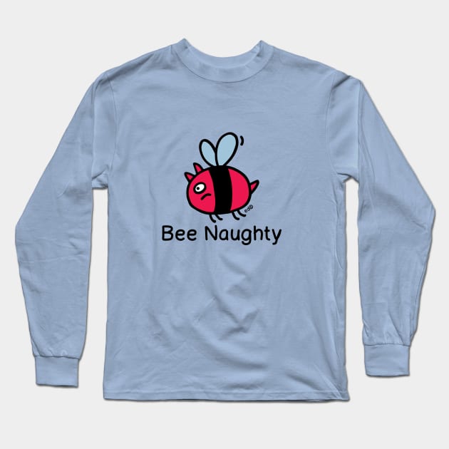 Bee Naughty Long Sleeve T-Shirt by Happy Sketchy